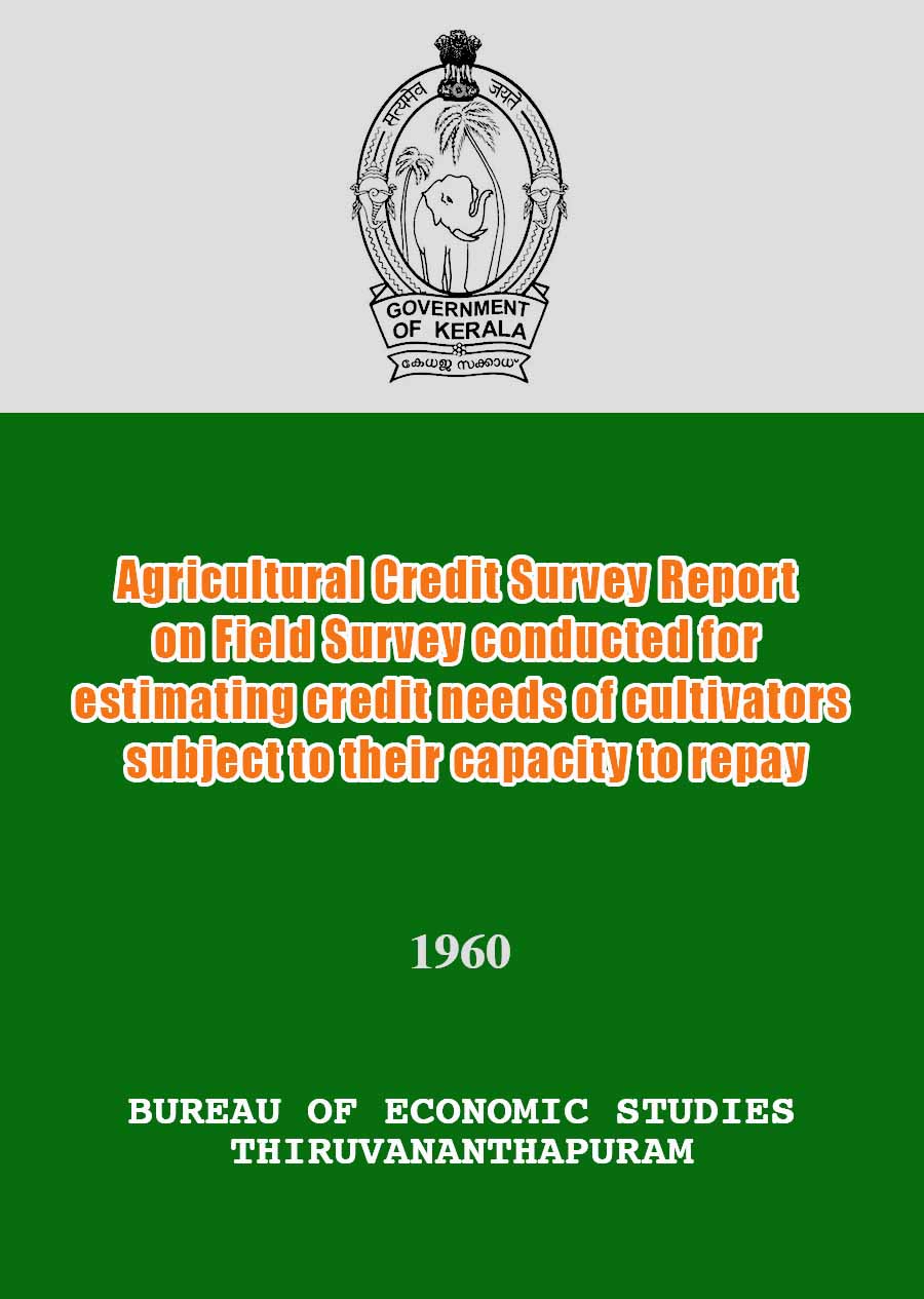 Agricultural Credit Survey Report on Field Survey conducted for estimating credit needs of cultivators subject to their capacity to repay
