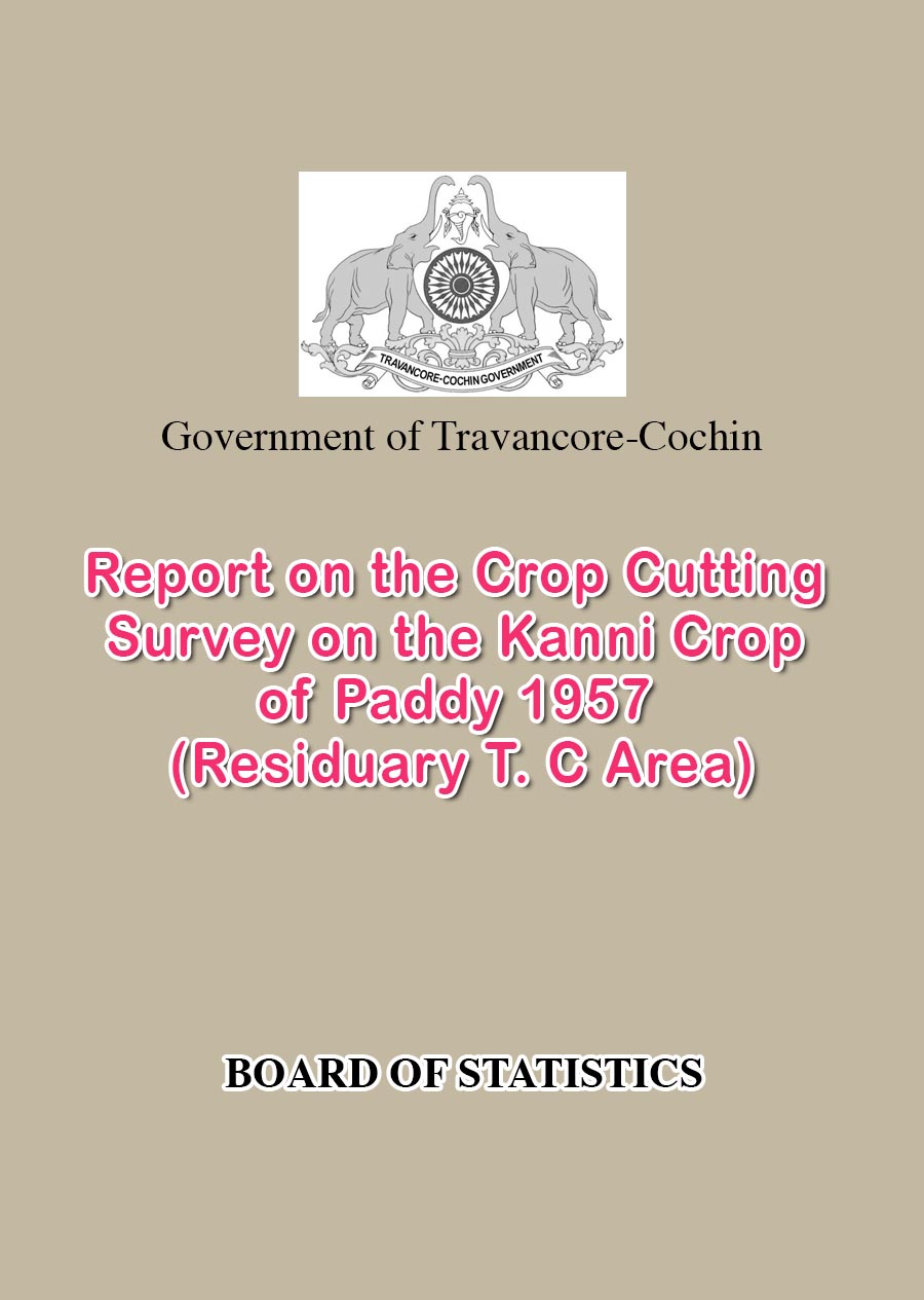 Report on the Crop Cutting Survey on the Kanni Crop of Paddy 1957 (Residuary T. C Area)