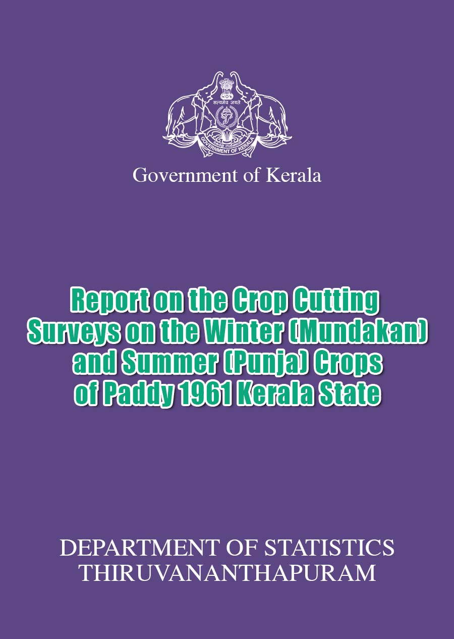 Report on the Crop Cutting Surveys on the Winter (Mundakan) and Summer (Punja) Crops of Paddy 1961 Kerala State