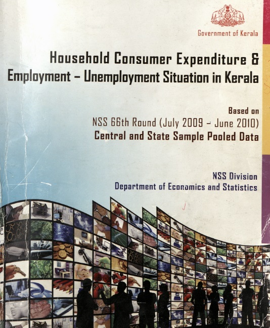 Household Consumer Expenditure& Employment - Unemployment Situation in Kerala  Based on NSS 66th Round (July 2009 - June 2010)