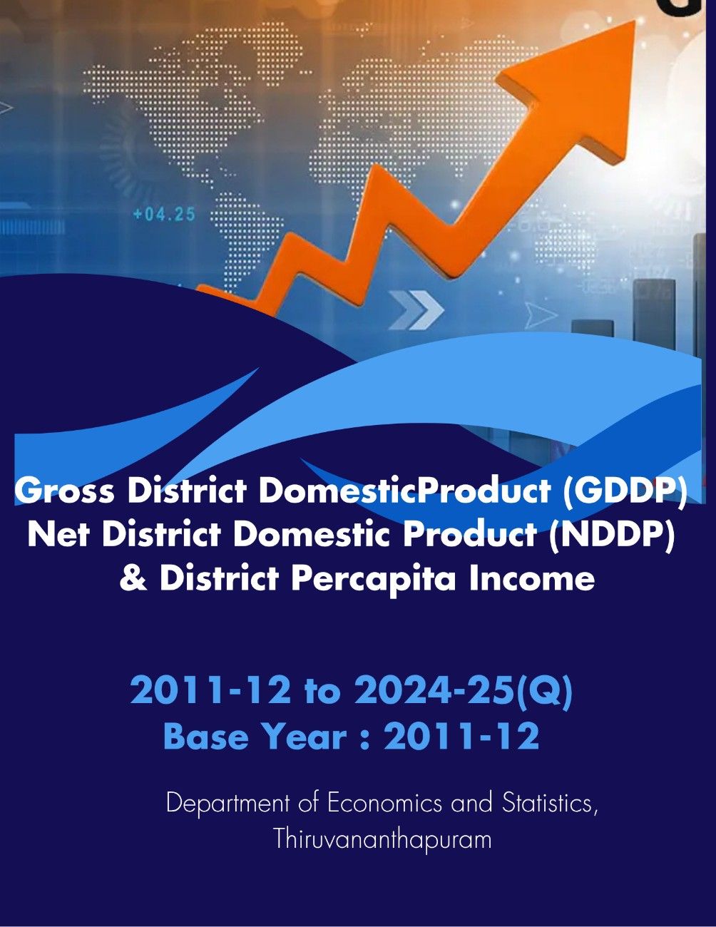 Gross District Domestic Product(GDDP), Net District Domestic Product(NDDP) & Net Percapita Income - 2011-12 to 2024-25(Q)